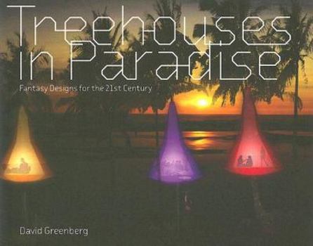 Hardcover Treehouses in Paradise: Fantasy Designs for the 21st Century Book