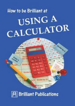 Paperback How to Be Brilliant at Using a Calculator Book