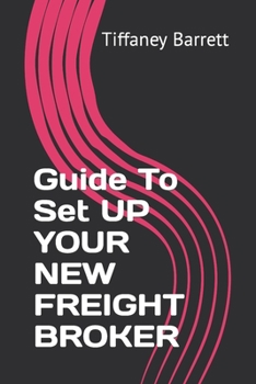 Paperback Guide To Set UP YOUR NEW FREIGHT BROKER Book