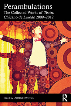 Paperback Perambulations: The Collected Works of Teatro Chicano de Laredo 2009-2012 Book