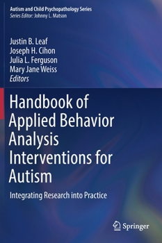 Hardcover Handbook of Applied Behavior Analysis Interventions for Autism: Integrating Research Into Practice Book