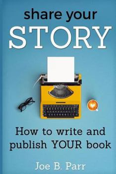 Paperback Share Your Story: How to write and publish YOUR book