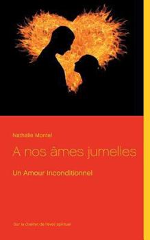 Paperback A nos âmes jumelles: Un Amour Inconditionnel [French] Book