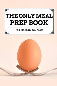The Only Meal Prep You Need in Your Life:: 6 x 9 Blank Meal Preparation Journal