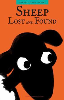 Sheep: Lost and Found: This is the story of a Sheep—a sheep we all are—and how the Shepherd searches for us until He finds us. For children learning to hear the Shepherd’s voice. (The Parable Series)