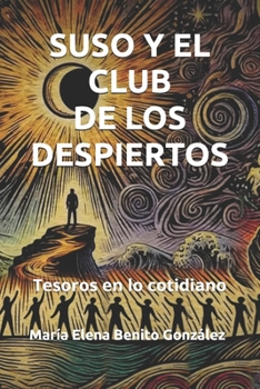Suso y el club de los despiertos: Tesoros en lo cotidiano (Suso y los guardianes de la luz) (Spanish Edition)