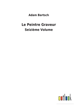Paperback Le Peintre Graveur: Seizième Volume [French] Book
