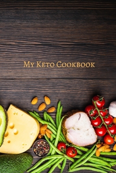 My Keto Cookbook: Blank Recipe Book to Write Personal Meals, Cooking Plans, Collect Your Best Recipes, Recipe Organizer, Blank Recipe Book to Write ... Love in Your Own Custom Personalized Cookbook