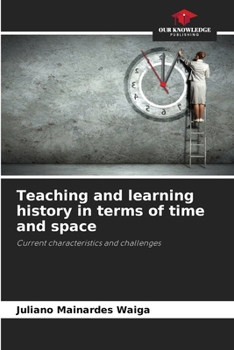 Paperback Teaching and learning history in terms of time and space Book