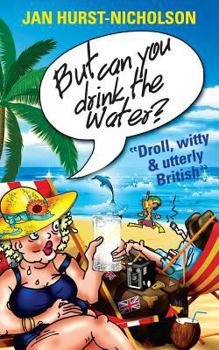 Paperback But Can You Drink The Water? (Droll, witty and utterly British) Book