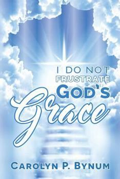 Paperback I Do Not Frustrate God's Grace Book