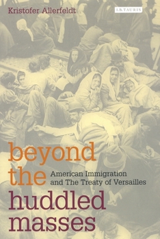 Paperback Beyond the Huddled Masses: American Immigration and the Treaty of Versailles Book