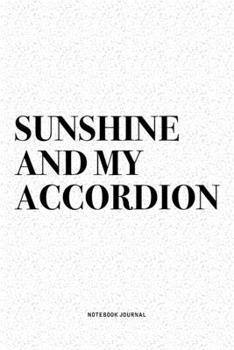 Paperback Sunshine And My Accordion: A 6x9 Inch Notebook Diary Journal With A Bold Text Font Slogan On A Matte Cover and 120 Blank Lined Pages Makes A Grea Book