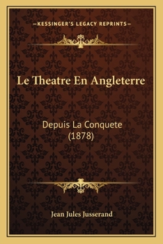 Paperback Le Theatre En Angleterre: Depuis La Conquete (1878) [French] Book