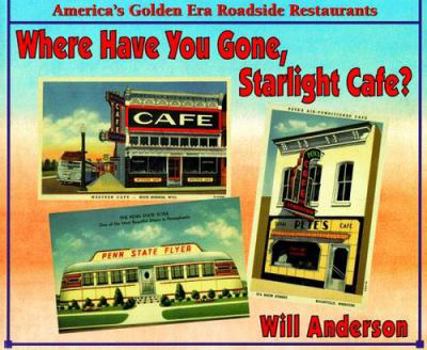 Paperback Where Have You Gone, Starlight Cafe?: America's Golden Era Roadside Restaurants Book