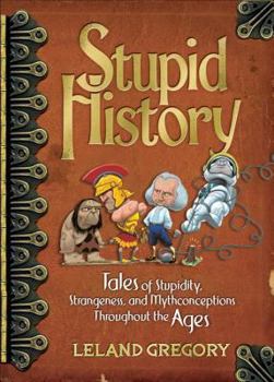 Paperback Stupid History, 2: Tales of Stupidity, Strangeness, and Mythconceptions Through the Ages Book