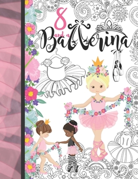 Paperback 8 And A Ballerina: Ballet Gift For Girls Age 8 Years Old - Art Sketchbook Sketchpad Activity Book For Kids To Draw And Sketch In Book