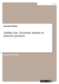 Liability Law - Economic Analysis of Defective Products
