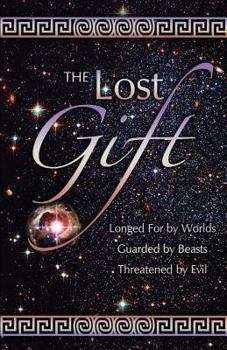 Paperback The Lost Gift: Longed for by Worlds, Gaurded by Beasts, Threatened by Evil Book