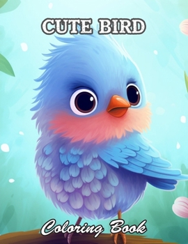 Cute Bird Coloring Book: Relaxing and Adorable Designs for All Ages