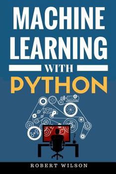 Paperback Machine Learning with Python: Understanding Machine Learning with Python in the World of Data Science Book