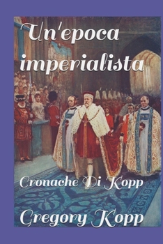 Un'epoca imperialista: Cronache Di Kopp (Italian Edition)