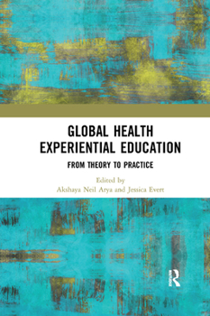 Paperback Global Health Experiential Education: From Theory to Practice Book