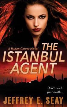 Paperback The Istanbul Agent: A NCIS Special Agent Ruben Carver Novel Book