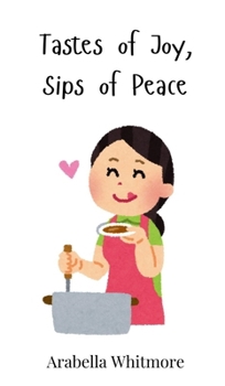 Tastes of Joy, Sips of Peace