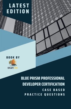 Paperback Blue Prism Professional Developer Certification Case Based Practice Questions - Latest Edition 2023 Book