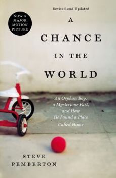 Hardcover A Chance in the World: An Orphan Boy, a Mysterious Past, and How He Found a Place Called Home Book