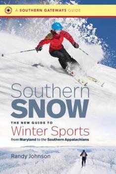 Paperback Southern Snow: The New Guide to Winter Sports from Maryland to the Southern Appalachians Book