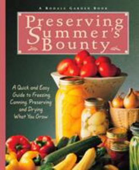 Paperback Preserving Summer's Bounty: A Quick and Easy Guide to Freezing, Canning, Preserving, and Drying What You Grow: A Cookbook Book