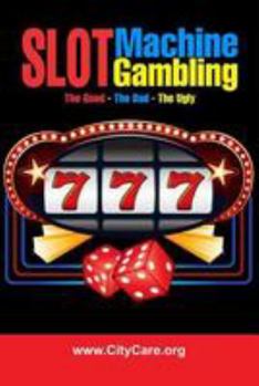 Paperback Slot Machine Gambling: The Good - The Bad - The Ugly Book