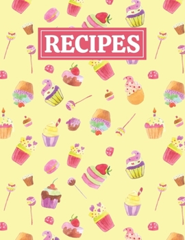 Recipes: Blank Journal Cookbook Notebook to Write In Your Personalized Favorite Recipes with Cake Themed Cover Design
