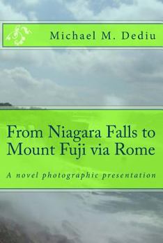 Paperback From Niagara Falls to Mount Fuji via Rome: A novel photographic presentation Book