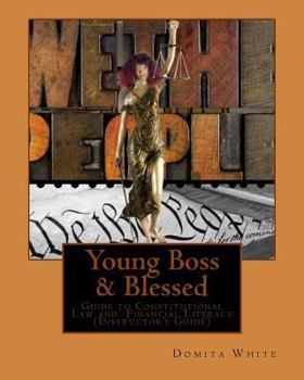 Paperback Young Boss & Blessed: Youth Guide to Constitutional Law and Financial Literacy (Instructor's Guide) Book