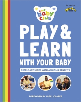 Flexibound Play and Learn With Your Baby: Simple Activities with Amazing Benefits (Baby Club) Book