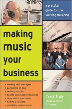 Paperback Making Music Your Business: A Pratical Guide to Making $ Doing What You Love Book