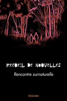 Paperback Recueil de nouvelles: Rencontre surnaturelle [French] Book