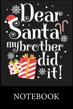 Dear Santa My Brother Did it! Notebook: Blank Lined Notebook Funny Birthday Gifts, 60th Birthday, 60 Years Old, Notes, To Do Lists, Notepad, Christmas Halloween Gift