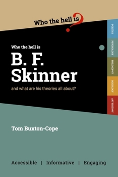 Who the Hell is B.F. Skinner?: And what are his theories all about? - Book  of the Who the Hell is... ?