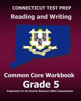Paperback CONNECTICUT TEST PREP Reading and Writing Common Core Workbook Grade 5: Preparation for the Smarter Balanced (SBAC) Assessments Book