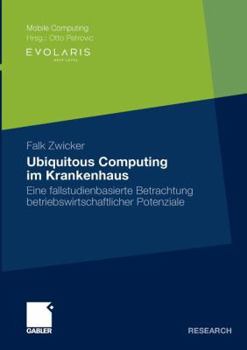 Paperback Ubiquitous Computing Im Krankenhaus: Eine Fallstudienbasierte Betrachtung Betriebswirtschaftlicher Potenziale [German] Book