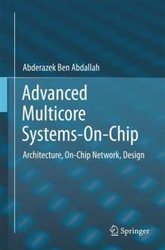 Hardcover Advanced Multicore Systems-On-Chip: Architecture, On-Chip Network, Design Book