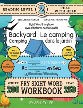 250 Sight Word Storybook, Backyard Camping (Level 2) Bilingual English/French Anglais/Français: Write Over 200 Fry Sight Words in English and French ... Bilingual Sight Word Storybook Workbook)