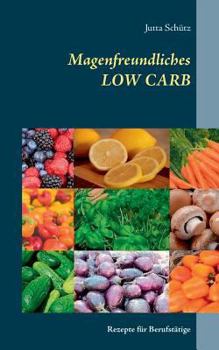 Paperback Magenfreundliches LOW CARB: Rezepte für Berufstätige [German] Book
