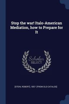 Paperback Stop the war! Italo-American Mediation, how to Prepare for It Book