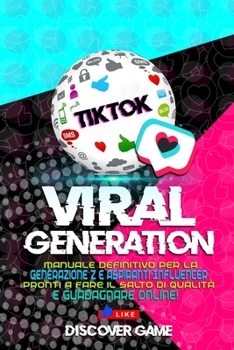 Paperback Viral Generation: La Guida definitiva per conquistare TikTok e diventare una Star! [Italian] Book