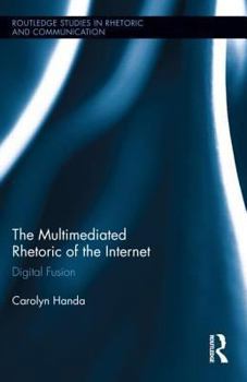 Hardcover The Multimediated Rhetoric of the Internet: Digital Fusion Book